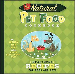 The Natural Pet Food Cookbook Healthful Recipes for Dogs and Cats