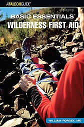 Basic Essentials Wilderness First Aid, 3rd (Basic Essentials Series) William W. Forgey