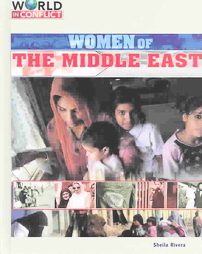 Women of the Middle East (World in Conflict. Middle East.) Sheila Rivera