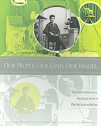 Our People, Our Land, Our Images: International Indigenous Photographers Hulleah J. Tshinhnahjinnie and Veronica Passalacqua